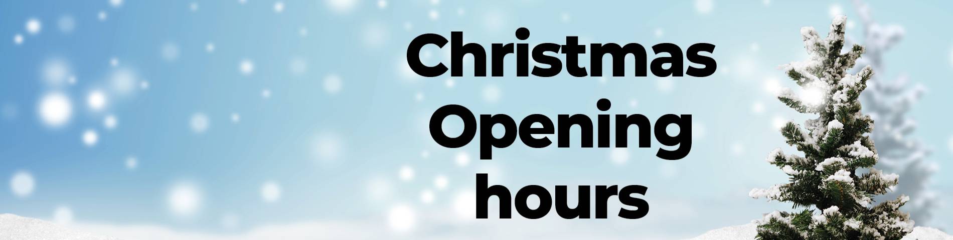 Xmas opening hours